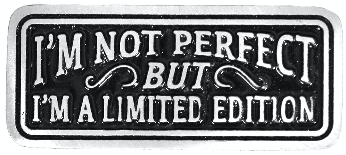 I'm Not Perfect But I'm A Limited Edition Pin